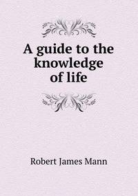 A guide to the knowledge of life