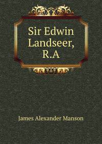 Sir Edwin Landseer, R.A.
