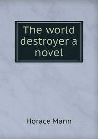 The world destroyer a novel