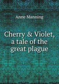 Cherry &amp; Violet, a tale of the great plague