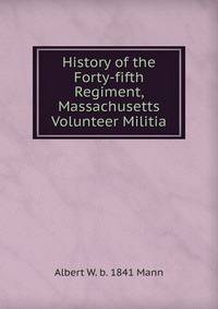 History of the Forty-fifth Regiment, Massachusetts Volunteer Militia