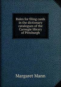 Rules for filing cards in the dictionary catalogues of the Carnegie library of Pittsburgh