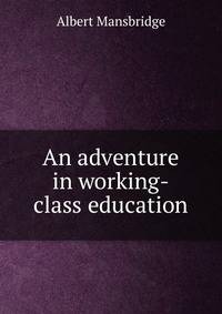 An adventure in working-class education