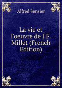 La vie et l'oeuvre de J.F. Millet (French Edition)