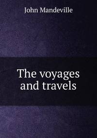 The voyages and travels