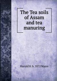 The Tea soils of Assam and tea manuring