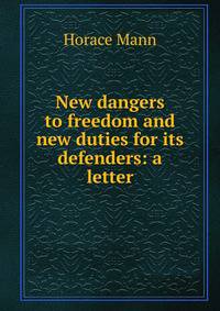 New dangers to freedom and new duties for its defenders: a letter
