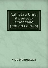 Agli Stati Uniti, il pericolo americano (Italian Edition)