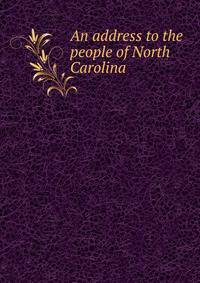 An address to the people of North Carolina