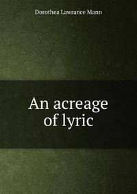 An acreage of lyric