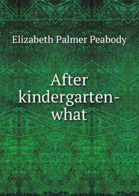 After kindergarten-what
