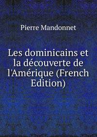 Les dominicains et la d?couverte de l'Am?rique (French Edition)
