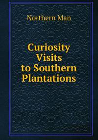 Curiosity Visits to Southern Plantations