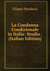 La Condanna Condizionale in Italia: Studio . (Italian Edition)