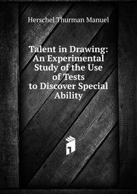 Talent in Drawing: An Experimental Study of the Use of Tests to Discover Special Ability