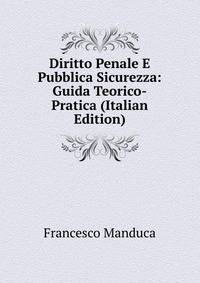 Diritto Penale E Pubblica Sicurezza: Guida Teorico-Pratica (Italian Edition)