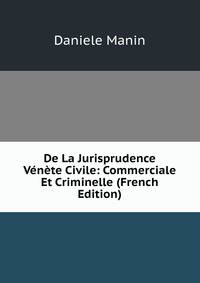 De La Jurisprudence Venete Civile: Commerciale Et Criminelle (French Edition)