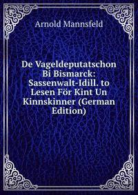 De Vageldeputatschon Bi Bismarck: Sassenwalt-Idill. to Lesen For Kint Un Kinnskinner (German Edition)