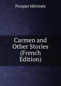 Carmen and Other Stories (French Edition)