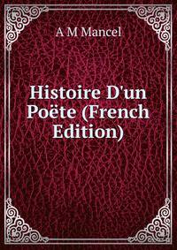 Histoire D'un Po?te (French Edition)