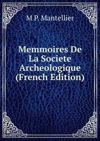 Memmoires De La Societe Archeologique (French Edition)