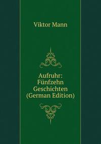 Aufruhr: Funfzehn Geschichten (German Edition)