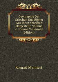 Geographie Der Griechen Und R?mer Aus Ihren Schriften Dargestellt, Volume 2; volume 9 (German Edition)