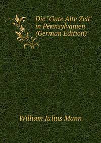 Die "Gute Alte Zeit" in Pennsylvanien (German Edition)