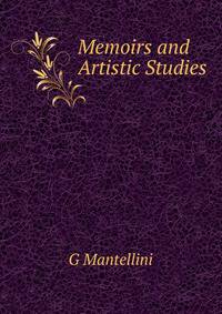 Memoirs and Artistic Studies