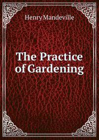 The Practice of Gardening