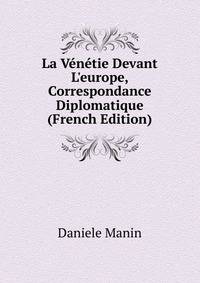 La V?n?tie Devant L'europe, Correspondance Diplomatique (French Edition)