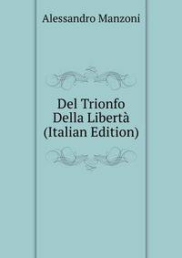 Del Trionfo Della Liberta (Italian Edition)