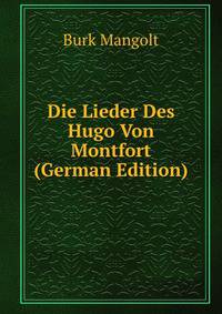 Die Lieder Des Hugo Von Montfort (German Edition)