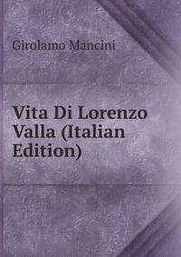 Vita Di Lorenzo Valla (Italian Edition)
