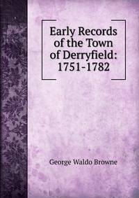 Early Records of the Town of Derryfield: 1751-1782