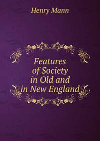 Features of Society in Old and in New England
