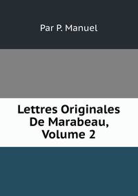 Lettres Originales De Marabeau, Volume 2