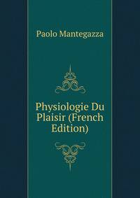 Physiologie Du Plaisir (French Edition)