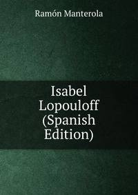 Isabel Lopouloff (Spanish Edition)
