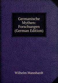 Germanische Mythen: Forschungen (German Edition)