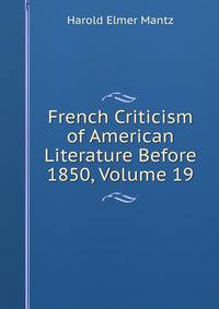 French Criticism of American Literature Before 1850, Volume 19