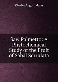 Saw Palmetto: A Phytochemical Study of the Fruit of Sabal Serrulata