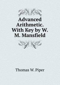 Advanced Arithmetic. With Key by W.M. Mansfield