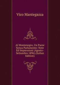 Al Montenegro, Un Paese Senza Parlamento: Note Ed Impressioni (Agosto-Settembre 1896) (Italian Edition)