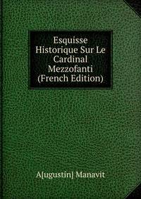 Esquisse Historique Sur Le Cardinal Mezzofanti (French Edition)