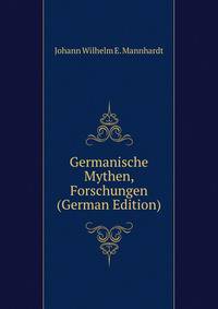 Germanische Mythen, Forschungen (German Edition)