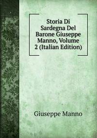 Storia Di Sardegna Del Barone Giuseppe Manno, Volume 2 (Italian Edition)