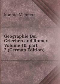 Geographie Der Griechen and Romer, Volume 10, part 2 (German Edition)