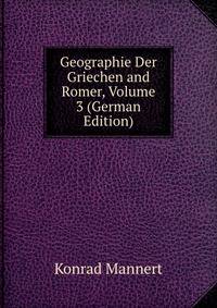 Geographie Der Griechen and Romer, Volume 3 (German Edition)
