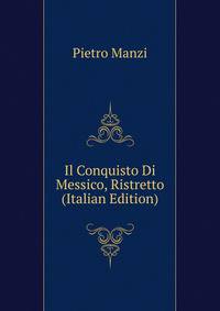 Il Conquisto Di Messico, Ristretto (Italian Edition)
